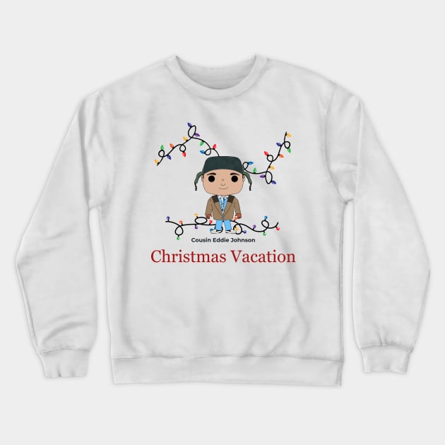 Cousin Eddie Crewneck Sweatshirt by TeawithAlice